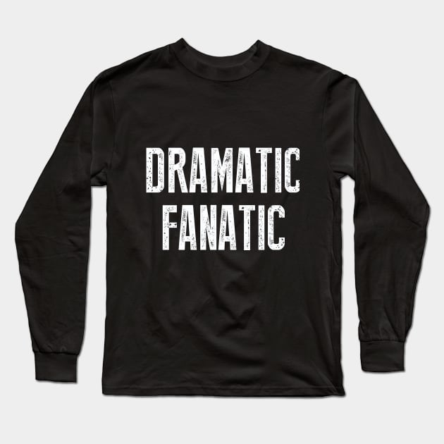 Cool Funny Drama Theater Acting Design Long Sleeve T-Shirt by loumed